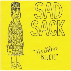 Sad Sack: Heinous Bitch 7"